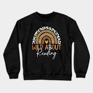 Wild About Reading Teacher Back To School Leopard Rainbow Crewneck Sweatshirt